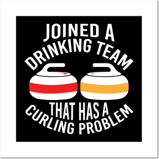 Joined A Drinking Team That Has A Curling Problem Posters and Art